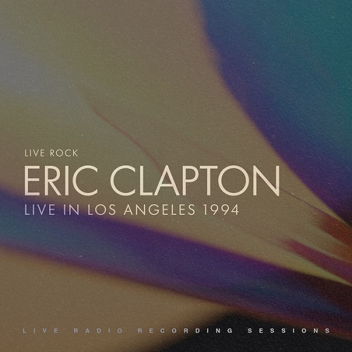 Eric Clapton - Live in Los Angeles (2022) 1994