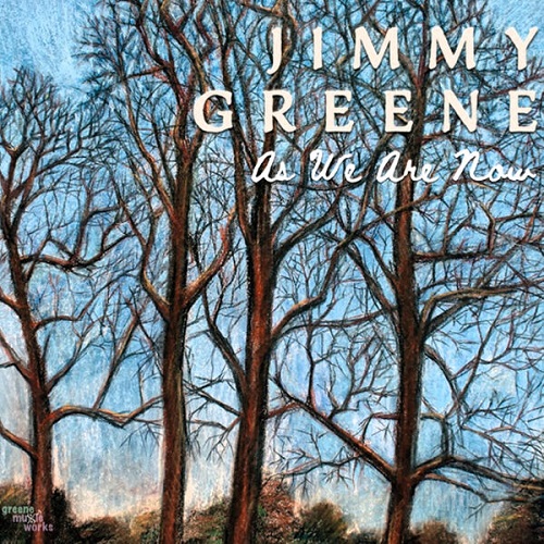 Jimmy Greene - As We Are Now 2025