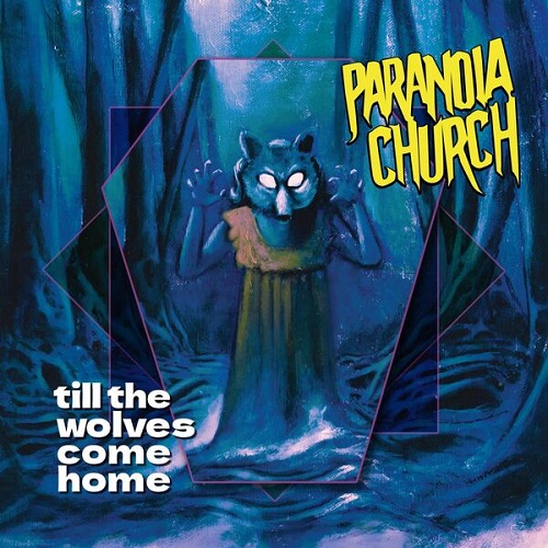 Paranoia Church - Till the Wolves Come Home 2025