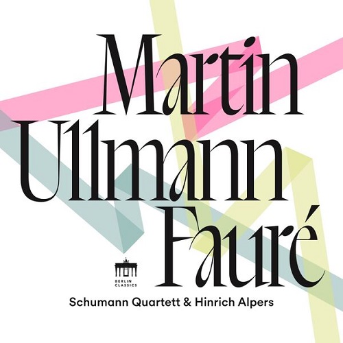 Schumann Quartett & Hinrich Alpers - Martin - Ullmann - Fauré 2025