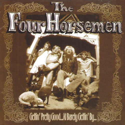 The Four Horsemen - Gettin' Pretty Good  At Barely Gettin' By (1996)