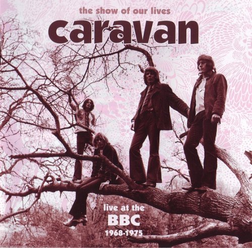 Caravan - The Show Of Our Lives. Live At The BBC 1968-1975 [2 CD] (1998)