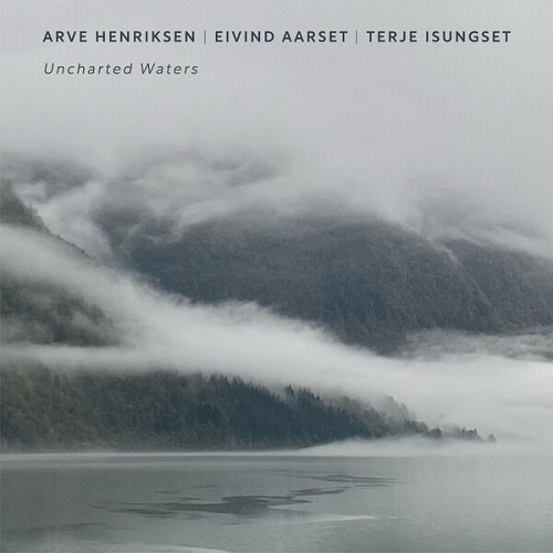 Arve Henriksen, Eivind Aarset, Terje Isungset - Uncharted Waters 2025