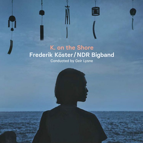 Frederik Köster & NDR Bigband - K. on the Shore 2025