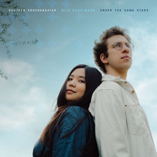 Shuteen Erdenebaatar & Nils Kugelmann - Under the Same Stars 2025