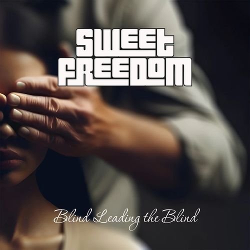 Sweet Freedom - Blind Leading The Blind (2025)