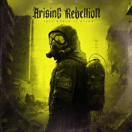 Arising Rebellion - This World Is Dying 2025