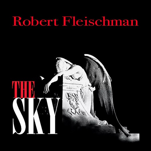 Robert Fleischman - The Sky (2025 Remastered) 2011