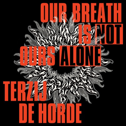 Terzij de Horde - Our Breath Is Not Ours Alone 2025