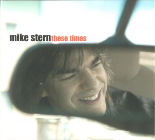Mike Stern - These Times (2004)